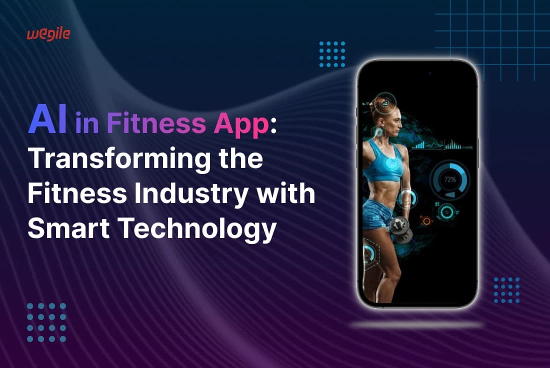 AI in Fitness App: Transforming the Fitness Industry with Smart Technology