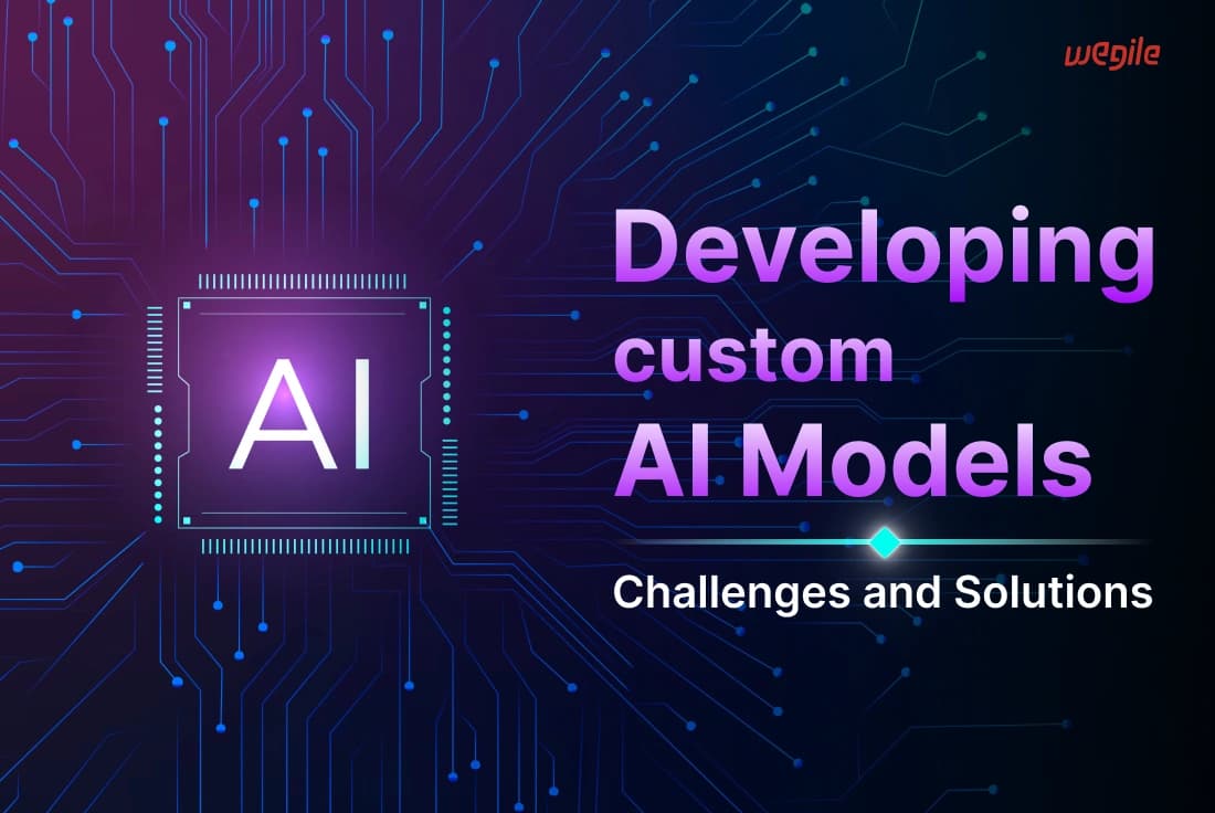 Developing Custom AI Models:Challenges and Solutions