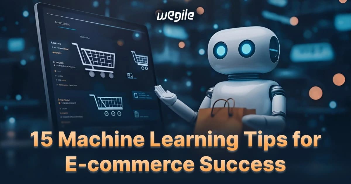 15 Machine Learning Tips for E-commerce Success | Wegile