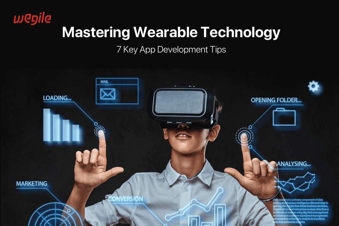 Mastering Wearable Technology: 7 Key App Development Tips