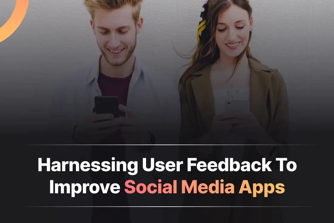 Harness User Feedback to Improve Social Media Apps