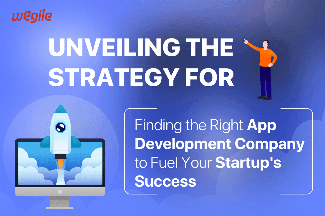 The Ultimate Guide to Selecting a Top App Development Company for Startups